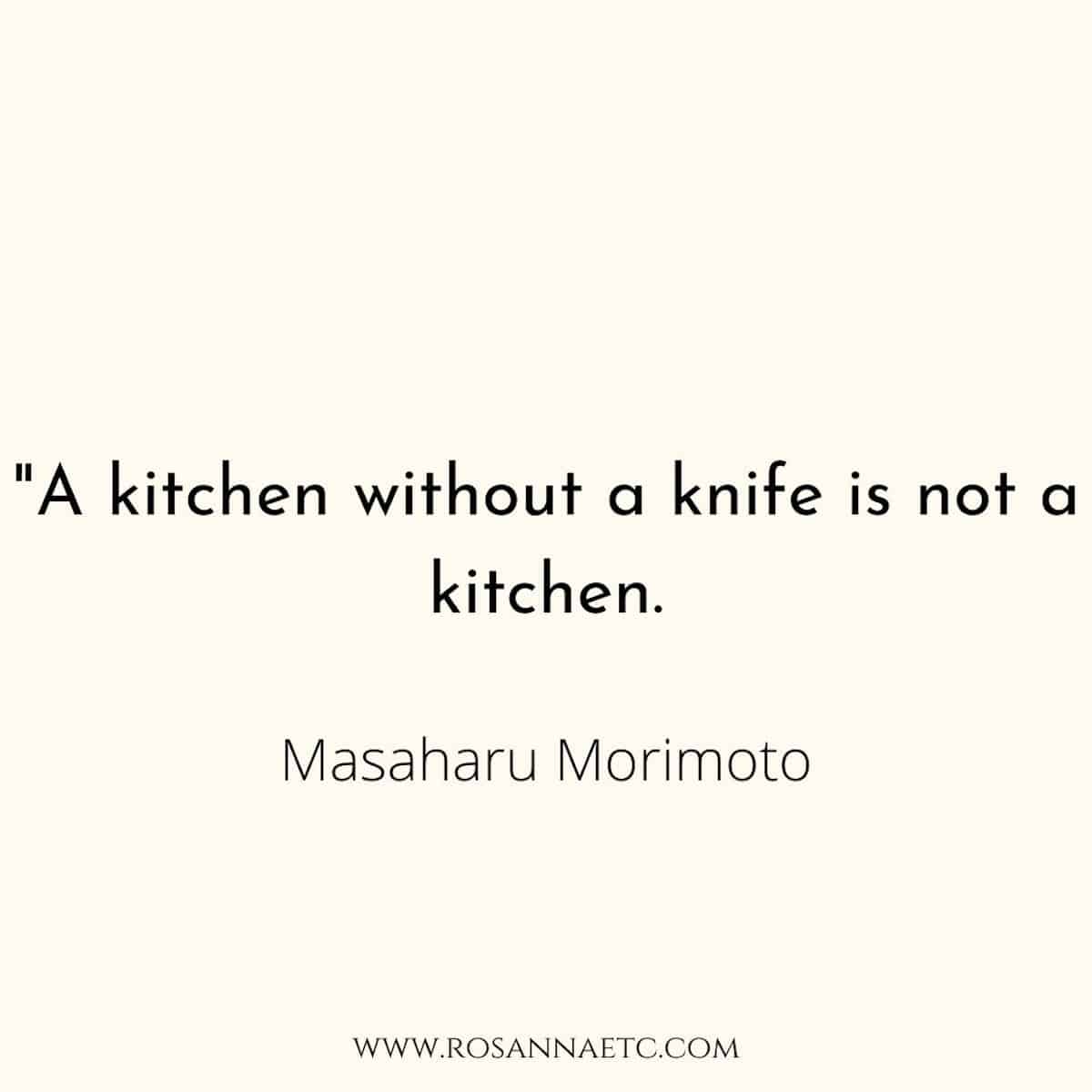 A quote from Masaharu Morimoto that reads "a kitchen without a knife is not a kitchen".